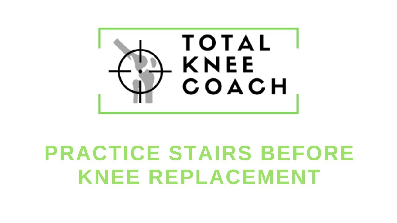 Total Knee Replacement This Stair Climbing Activity Will Help You Get