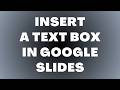 How to Insert a Text Box in Google Slides