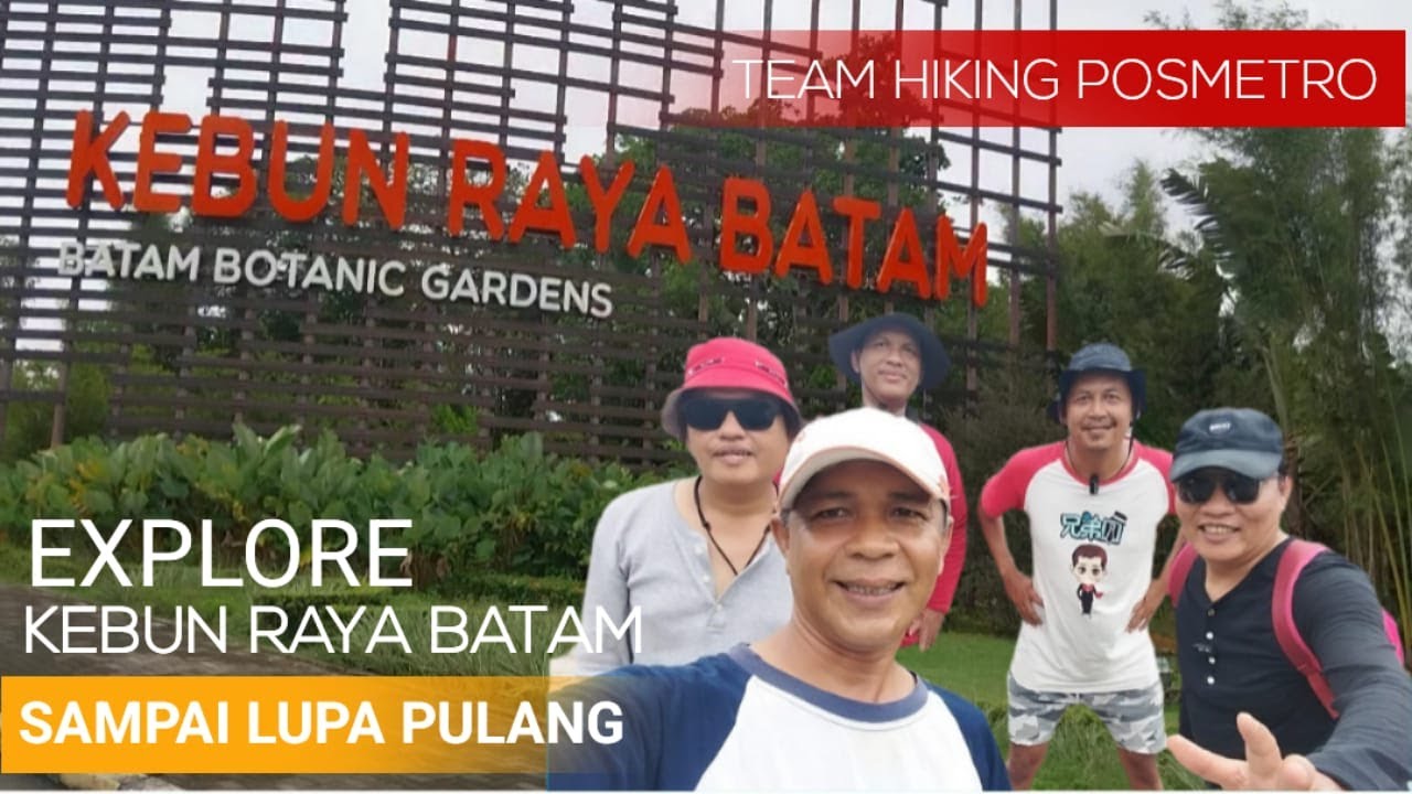 LIMA JAM EXPLORE KEBUN RAYA BATAM SAMPAI LUPA PULANG --- POSMETRO HIKING