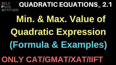 QUADRATIC EQUATIONS_LESSON 2.1_MIN AND MAX VALUE OF QUADRATIC EXPRESSIONS FORMULA WITH EXAMPLES