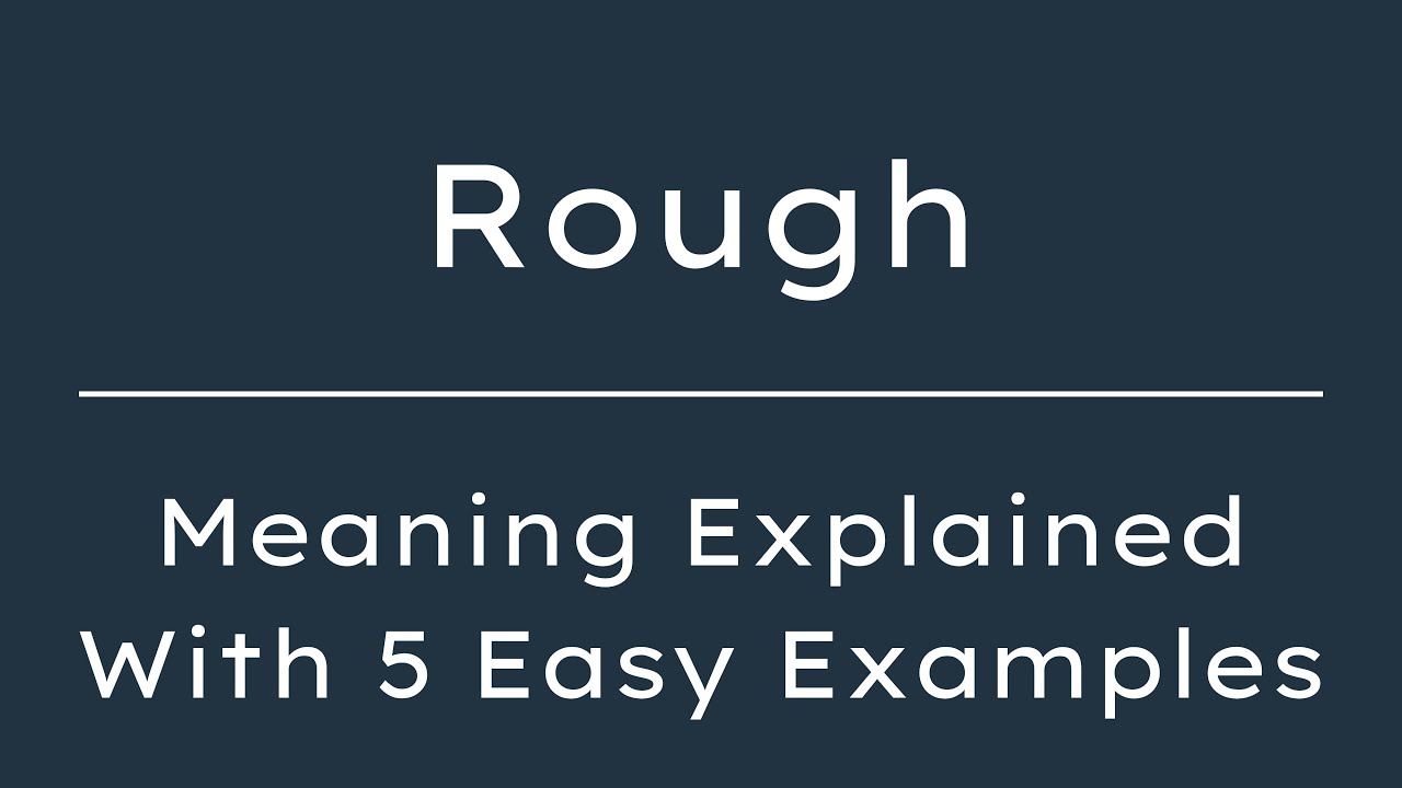 What Does Rough Mean? Rough Meaning in English With 5 Example Sentences ...