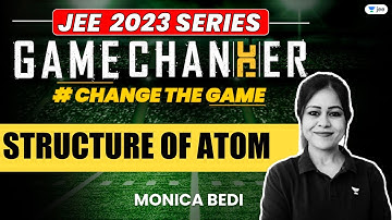 Structure of Atom | One Shot | #jee2024 #jee2025 #jeechemistry #gamechanger #monicabedi