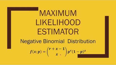 Maximum likelihood estimator (MLE) of negative binomial