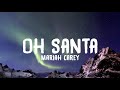 Mariah Carey - Oh Santa (Lyrics) ft. Ariana Grande, Jennifer Hudson