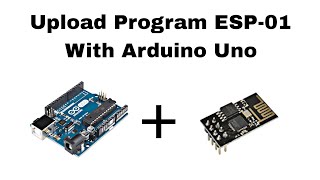 Cara Upload Program ESP-01 Menggunakan Arduino Uno, How to upload program ESP-01S with arduino uno