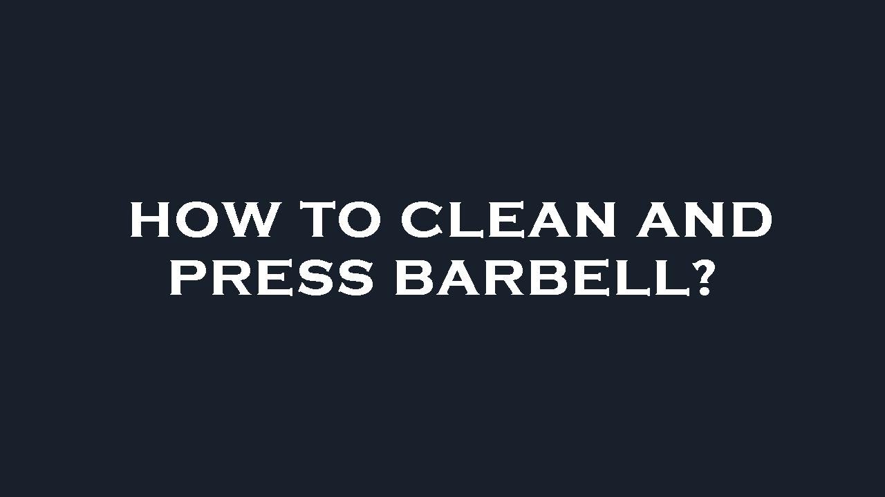 How to clean and press barbell? YouTube