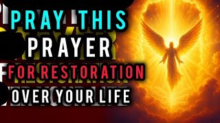 Total Restoration | A Powerful Breakthrough Prayer To Take Back Everything The Enemy Has Stolen