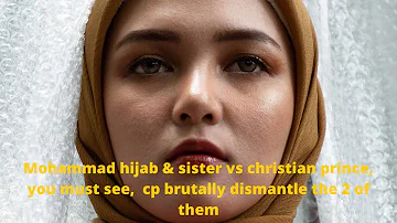 Mohammad hijab & sister vs christian prince, you must watch,  C.P brutally dismantle the two of them