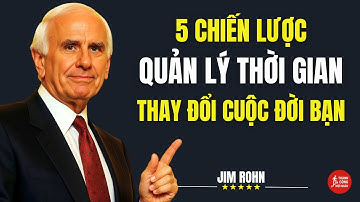 5 Chiến Lược Quản Lý Thời Gian Thay Đổi Cuộc Đời Bạn | Động Lực Từ Jim Rohn