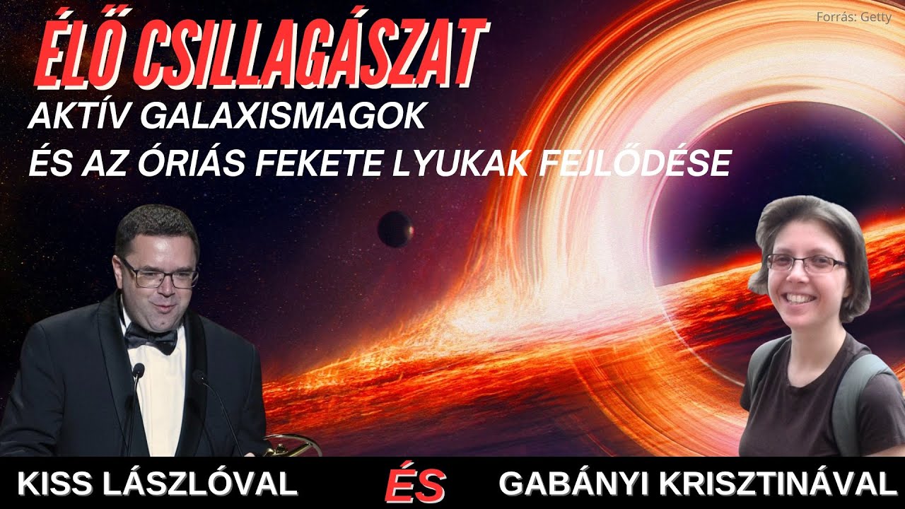 Aktív galaxismagok és az óriás fekete lyukak fejlődése  - Élő csillagászat 8. évad 7. rész