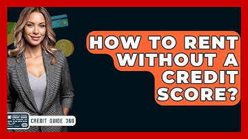 How To Rent Without A Credit Score? - CreditGuide360.com