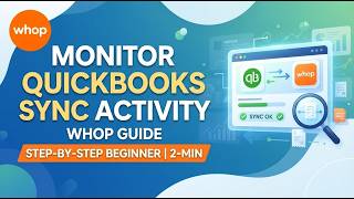 How to Monitor QuickBooks Sync Activity on Whop 2026 Step by Step Beginner Guide 2 Min