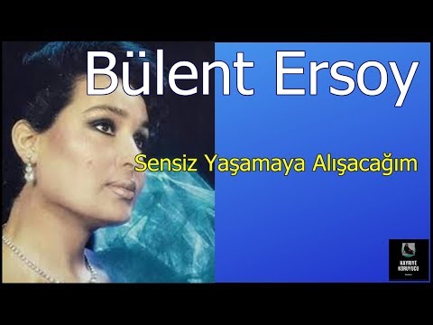 Bülent Ersoy - Sensiz Yaşamaya Alışacağım