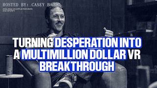 Spencer Cook: Turning Desperation Into a Multimillion Dollar VR Breakthrough