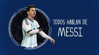 Todos Hablan de Messi - Parte 5