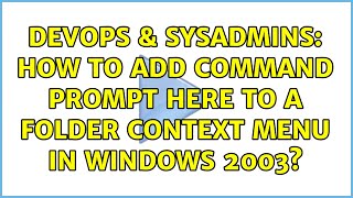 Famous DevOps & SysAdmins: How to add Command Prompt Here to a folder context menu in Windows 2003? Profile