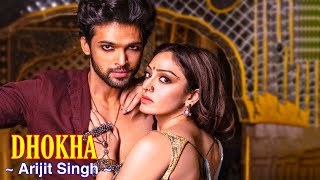Dhokha Full Song : Arijit Singh | Manan Bhardwaj | Parth Samthaan, Khushali Kumar, Nishant Dahiya