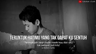 puisi catatan ciunk-Teruntuk hatimu yang tak dapat ku sentuh-(ikatan cinta)