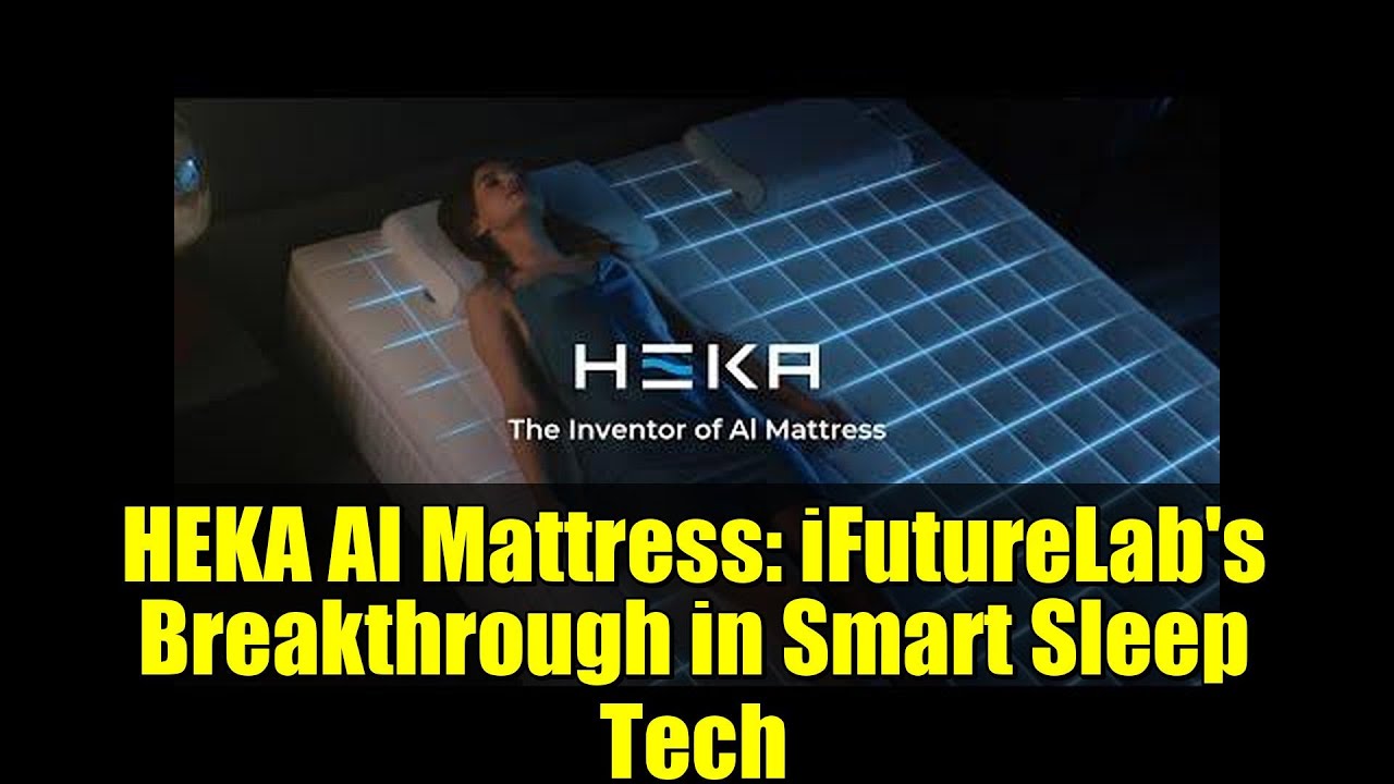 HEKA AI Mattress: iFutureLab's Breakthrough in Smart Sleep Tech