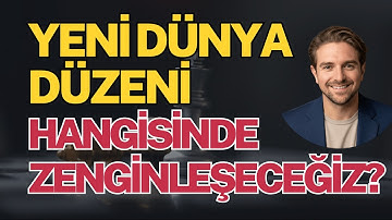 Yeni Dünya Düzeni & Hangisinde Zenginleşeceğiz?