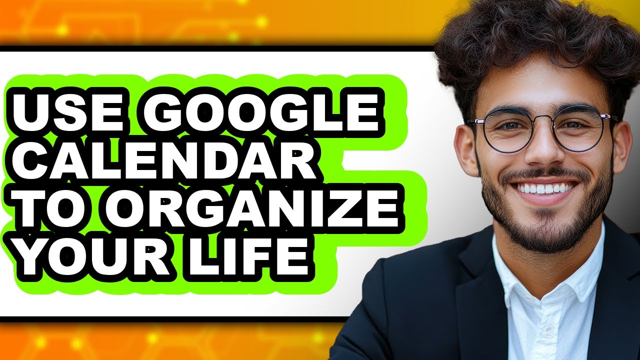How to Use Google Calendar to Organize Your Life (easy Method) - YouTube