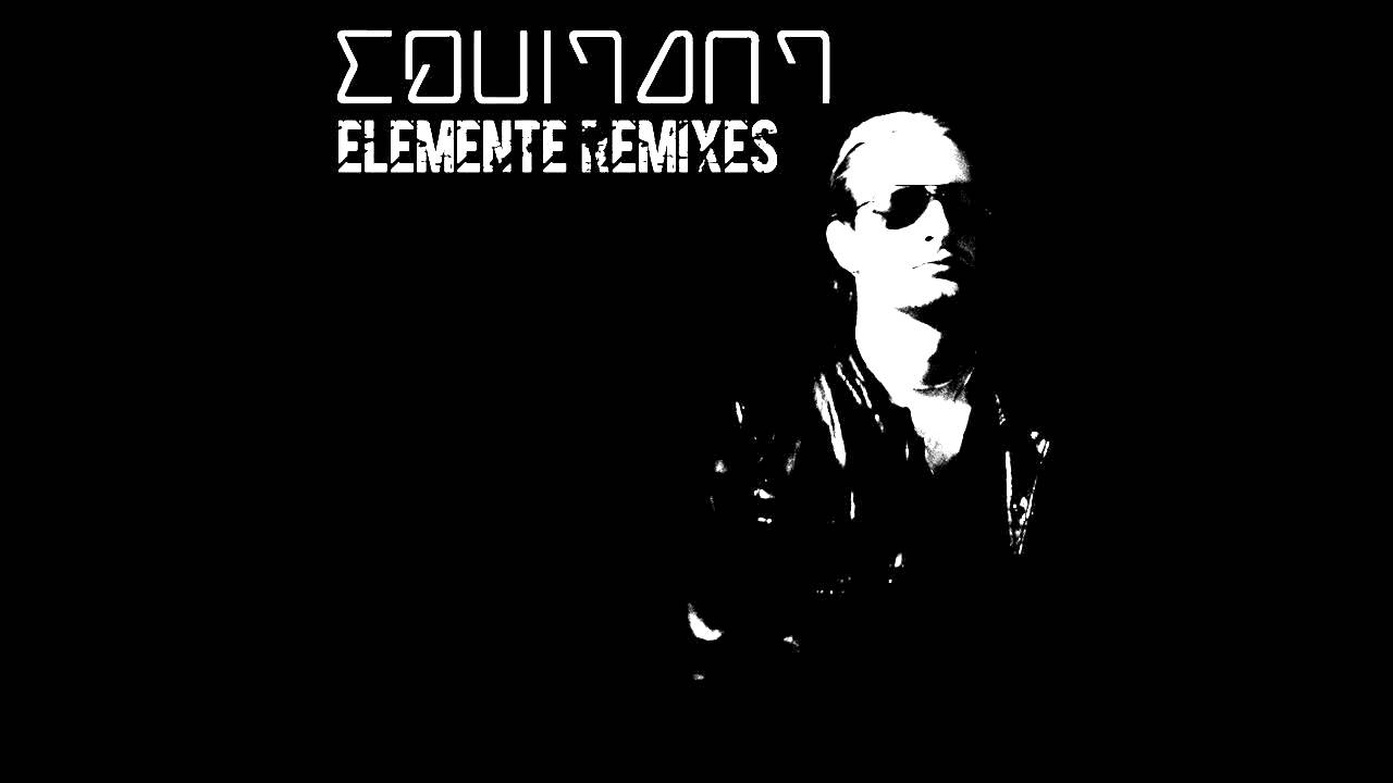 Watch Equitant - Elemente (Espion Remix) on YouTube Watch Equitant - Elemente (Espion Remix) on YouTube