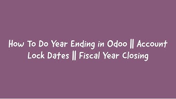 How To Do Year Ending In Odoo || Fiscal Period Closing || Accounting Lock Dates