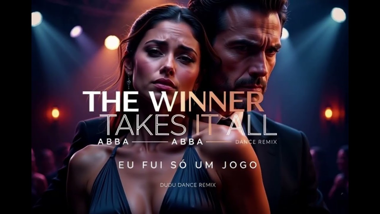 ABBA THE WINNER TAKES IT ALL EU FUI SÓ UM JOGO (DUDU DANCE REMIX)