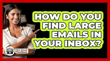 How Do You Find Large Emails In Your Inbox?