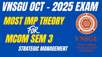 MCOM SEM 3 - STRATEGIC MANAGEMENT | MOST IMP THEORY (OCTOBER 2025 VNSGU EXAM)