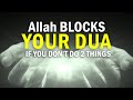 Allah BLOCKS YOUR DUA & ZIKR, IF YOU DO NOT DO 2 THINGS