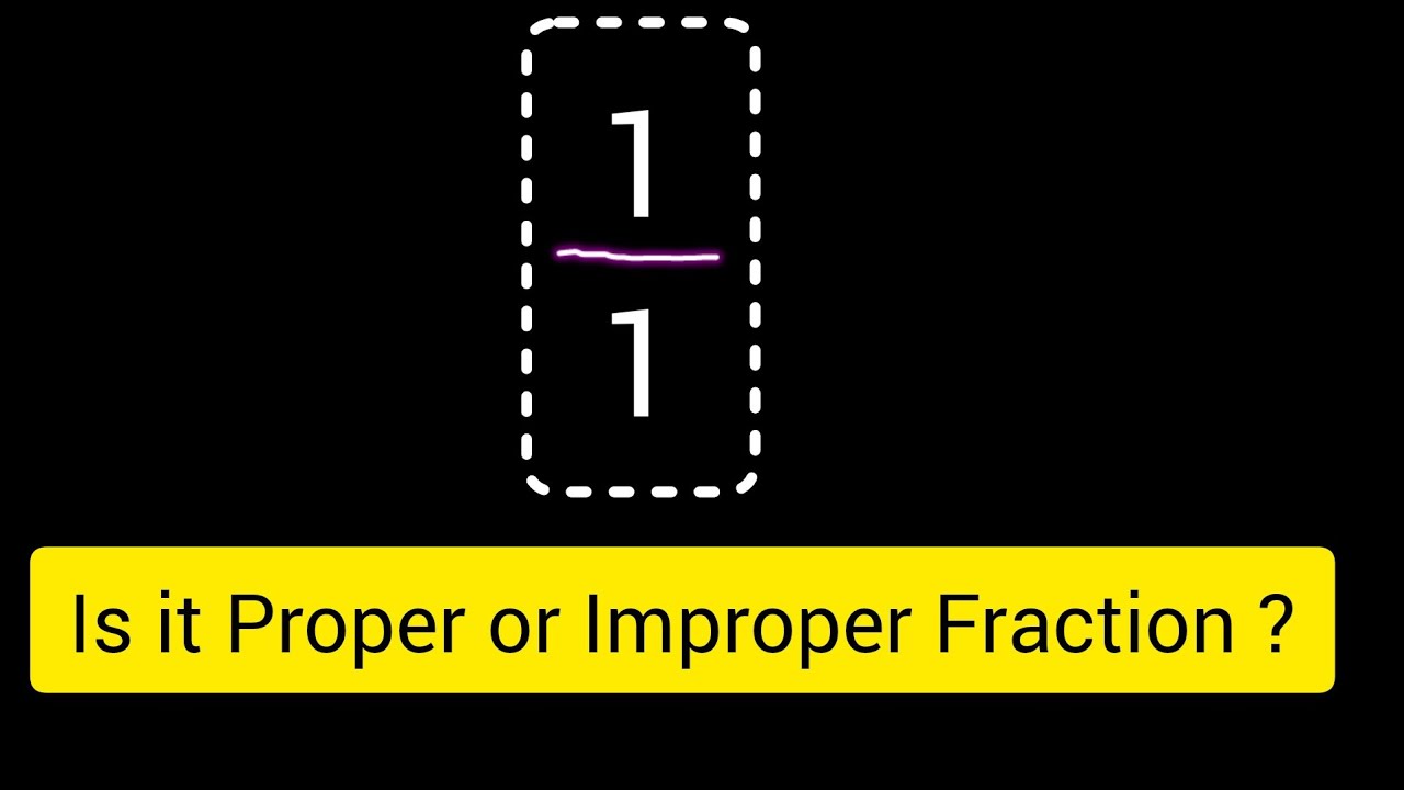 Is 1 1 A Proper Fraction Or Improper Fraction YouTube is-1-1-a-proper-fraction-or-improper-fraction-youtube