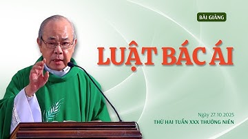 Luật bác ái - Lm Rôcô Nguyễn Duy | Thứ Hai tuần XXX Thường niên