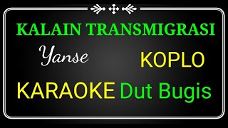 KALAIN TRANSMIGRASI,YANSE KARAOKE NO VOCAL KOPLO,DUT BUGIS