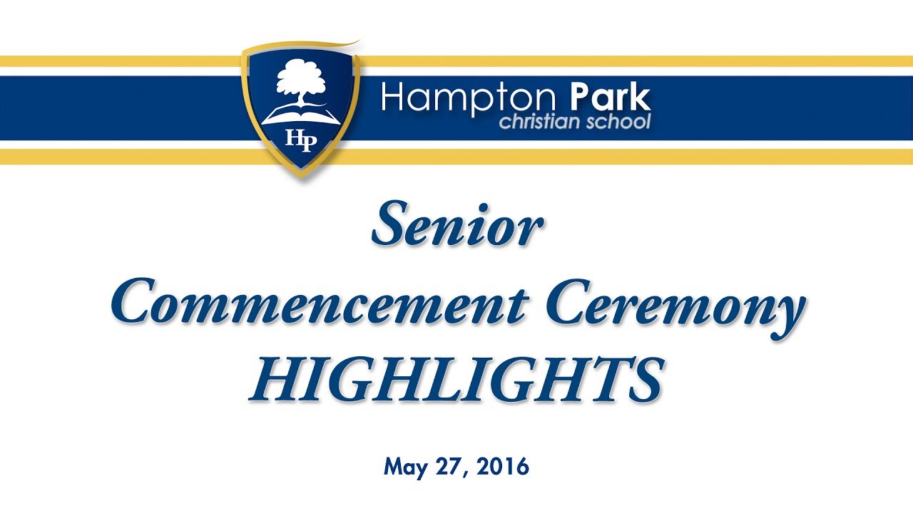 2016 HPCS Graduation Ceremony HIGHLIGHTS – Hampton Park Christian School