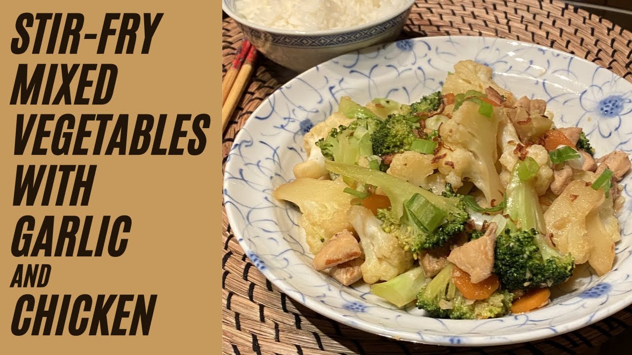 Simple Mixed Vegetables Stirfry with garlic, chicken, no oyster sauce