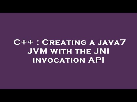 C++ : Creating a java7 JVM with the JNI invocation API