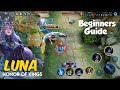 Honor Of Kings | Luna Beginners Guide | Basic Tutorial Gameplay