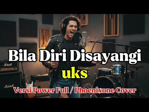 Bila Diri Disayangi (Power Full Version) | UKS Cover by Phoenixone