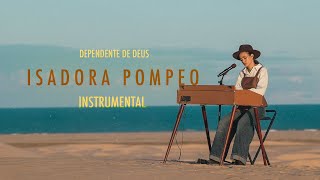 Isadora Pompeo - Dependente de Deus (Instrumental Completo)