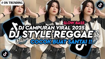 KUMPULAN DJ REGGAE SANTAI FULL BASS 🔥 || DJ CAMPURAN REGGAE SLOW TERBARU VIRAL TIK TOK🎵