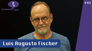 Pensando Bem Com Luís Augusto Fischer