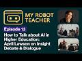 Ep13 - How to Talk About AI in Higher Education: April Lawson on Insight Debate & Dialogue
