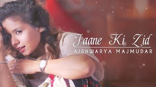Jaane Ki Zid - Aishwarya Majmudar | Ishqiya