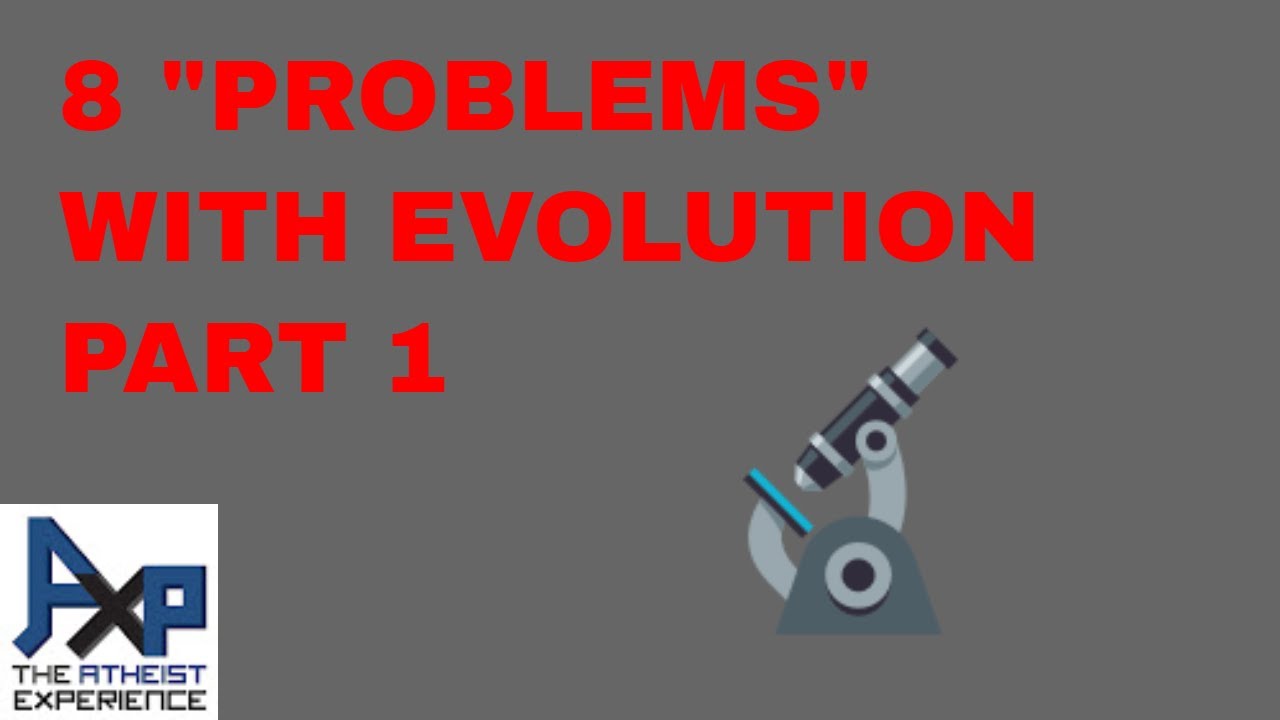 8 Problems with Evolution Part 1 | Clare Wuellner | Atheist Experience 21.50