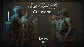 Classified Round 150 Cutscene 4K Subtitles