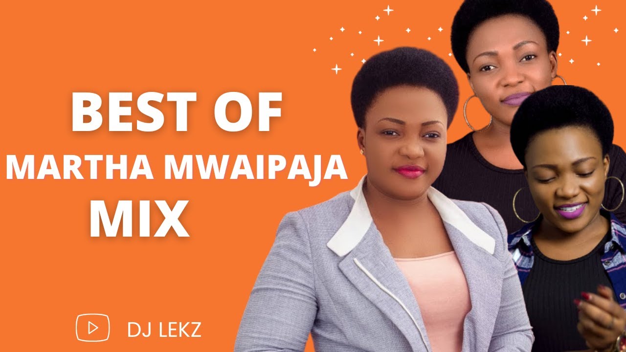 BEST OF MARTHA MWAIPAJA GOSPEL MIX 2022