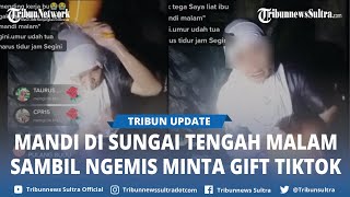 Viral Miris Aksi Emak Emak Ngemis Minta Gift Mawar Tiktok Sambil Mandi Di Sungai Tengah Malam