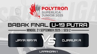 LAPANGAN 1 | FINAL U-19 PUTRA: JAYA RAYA (INA) VS DJARUM A (INA)
