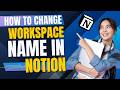 Notion Workspace Rename Tutorial for Beginners | How to Rename a Workspace in Noton